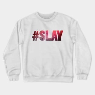 #Slay Crewneck Sweatshirt